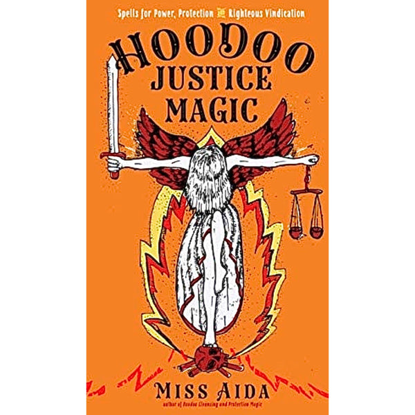 Hoodoo Justice Magic by Miss Aida