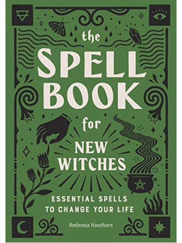 The Spell Book For New Witches by Ambrosia Hawthorn