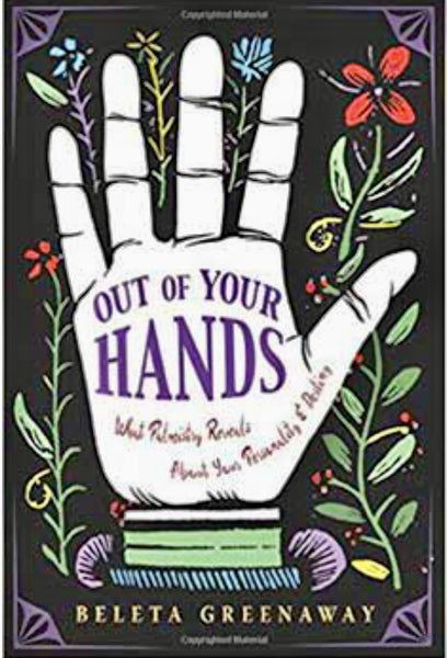 Out of Your Hands What Palmistry Reveals by Beleta Greenaway